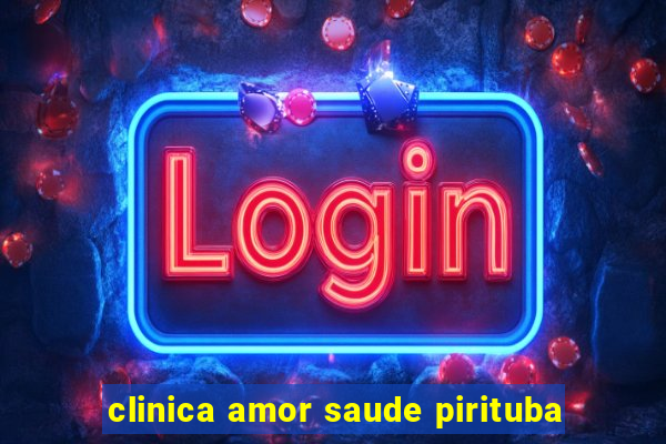 clinica amor saude pirituba